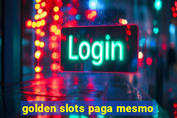 golden slots paga mesmo